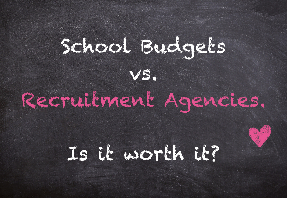 School Budgets vs Recruitment Agencies – Is It Worth It?