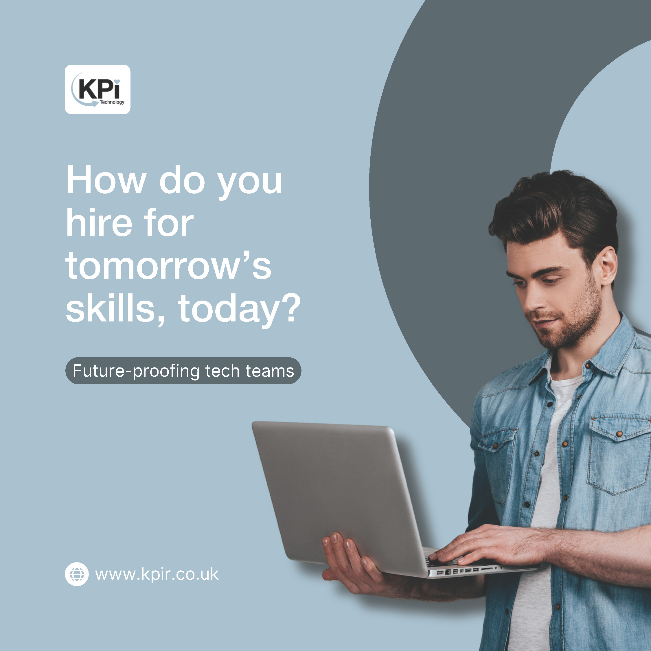 KPI Technology, How do you hire for tomorrows skills, today.